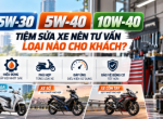 Nhớt 10W-40, 5W-30 hay 5W-40: Tiệm sửa xe nên tư vấn loại nào cho khách?