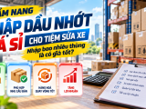 Cẩm nang nhập dầu nhớt giá sỉ cho tiệm sửa xe: Nhập bao nhiêu thùng là có giá tốt?